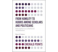 Robert A. Stebb From Humility to Hubris among Scholars and Politici (Tascabile)