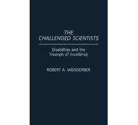 Robert A. Weisgerber The Challenged Scientists (Copertina rigida)