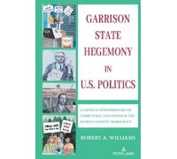Robert A. Williams Garrison State Hegemony in U.S. Politics (Copertina rigida)