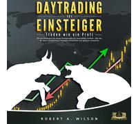 Robert A. Wilso DAYTRADING FÜR EINSTEIGER: Traden wie ein Profi - Wi (Audiobook)