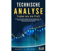 Robert A. Wilso TECHNISCHE ANALYSE - Traden wie ein Profi: Wie Sie m (Tascabile)