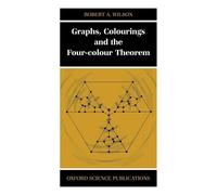 Robert A. Wilson Graphs, Colourings and the Four-Colour Theorem (Tascabile)