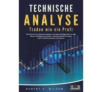 Robert a Wilson TECHNISCHE ANALYSE - Traden wie ein Profi (Tascabile)