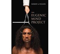 Robert A. Wilson The Eugenic Mind Project (Tascabile)