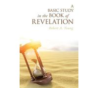 Robert a Young A Basic Study in the Book of Revelation (Tascabile)
