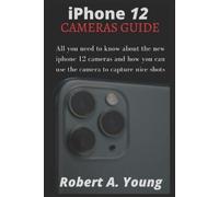 Robert A Young iPhone 12 CAMERAS GUIDE (Tascabile)