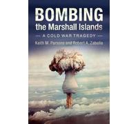 Robert A. Zaballa Keith M. Parsons Bombing the Marshall Islands (Tascabile)