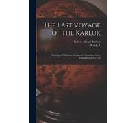 Robert Abram Bartlett Ralph T B 1880 The Last Voyage of the K (Copertina rigida)