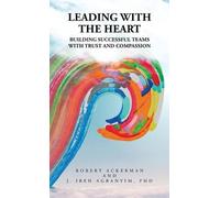 Robert Ackerman J Ibeh Agbanyim Leading With the Heart (Copertina rigida)