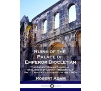 Robert Adam Ruins of the Palace of Emperor Diocletian (Tascabile)