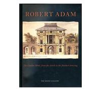 Robert Adam: the Creative Mind -- from the Sketch to the Finished Drawing