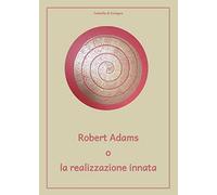 Robert Adams o la realizzazione innata