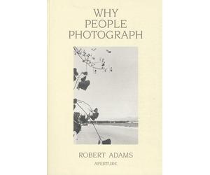 Robert Adams Why People Photograph (Tascabile)