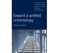 Robert Agnew Toward a Unified Criminology (Tascabile)