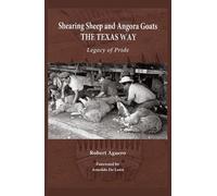 Robert Aguero Shearing Sheep and Angora Goats the Texas Way V (Copertina rigida)