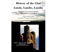 Robert Alan Lundie Smith History of the Clan Lundy, Lundie, Lundin (Tascabile)