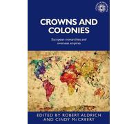 Robert Aldrich Crowns and Colonies (Tascabile) Studies in Imperialism