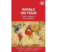 Robert Aldrich Royals on Tour (Copertina rigida) Studies in Imperialism