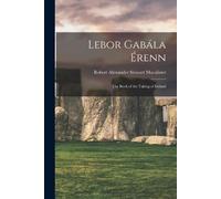 Robert Alexander Stewart Macalister Lebor Gabala Erenn (Tascabile)