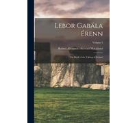 Robert Alexander Stewart Macalister Lebor Gabála Érenn (Tascabile)