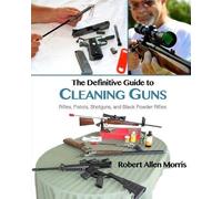 Robert Allen Morris The Definitive Guide to Cleaning Guns (Tascabile)