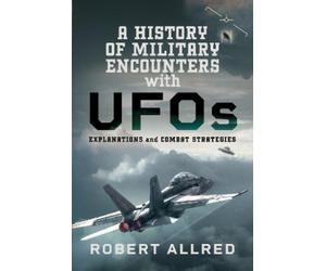 Robert Allred A History of Military Encounters with UFOs (Copertina rigida)