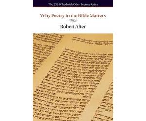 Robert Alter Why Poetry in the Bible Matters (Tascabile)