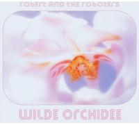 Robert and the Roboters - Wilde Orchidee