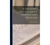 Robert Anderson A Doubter's Doubts About Science and Religion (Tascabile)
