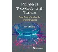 Robert André POINT-SET TOPOLOGY WITH TOPICS: BASIC GENERAL TOPOLOGY (Tascabile)
