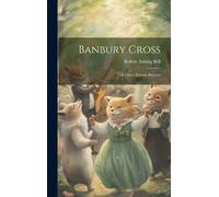 Robert Anning Bell Banbury Cross (Copertina rigida)