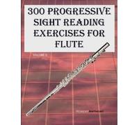 Robert Anthony 300 Progressive Sight Reading Exercises for Flute (Tascabile)