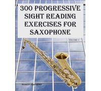 Robert Anthony 300 Progressive Sight Reading Exercises for Saxophone (Tascabile)
