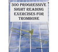 Robert Anthony 300 Progressive Sight Reading Exercises for Trombone (Tascabile)