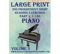 Robert Anthony Large Print 300 Progressive Sight Reading Exercises f (Tascabile)