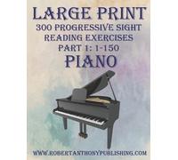 Robert Anthony Large Print 300 Progressive Sight Reading Exercises f (Tascabile)