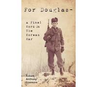 Robert Anthony Sizemore For Douglas - A Final Word on The Korean War (Tascabile)