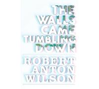 Robert Anton Wilson The Walls Came Tumbling Down (Tascabile)