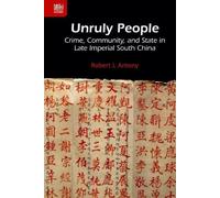 Robert Antony Unruly People - Crime, Community, and State in (Copertina rigida)