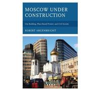 Robert Argenbright Moscow under Construction (Copertina rigida)