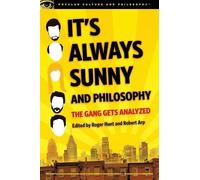Robert Arp Hunt, Roger It's Always Sunny and Philosophy (Tascabile)