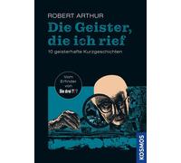 Robert Arthur I Die Geister, die ich rief: 10 geisterhafte Ku (Copertina rigida)