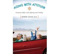 Robert Arthur Levine Aging with Attitude (Tascabile)