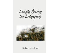 Robert Ashford Laughs Among the Lodgepoles (Tascabile)