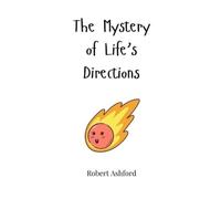 Robert Ashford The Mystery of Life's Directions (Copertina rigida)