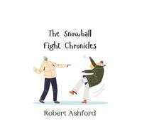 Robert Ashford The Snowball Fight Chronicles (Copertina rigida)
