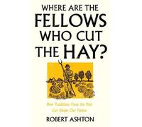 Robert Ashton Where Are the Fellows Who Cut the Hay? (Copertina rigida)