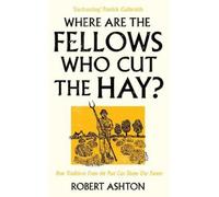 Robert Ashton Where are the Fellows Who Cut the Hay? (Tascabile)