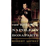Robert Asprey The Reign Of Napoleon Bonaparte (Tascabile)