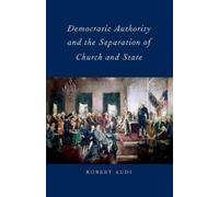 Robert Audi Democratic Authority and the Separation of Church and St (Tascabile)